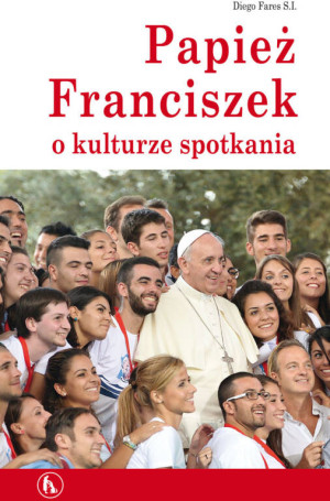 Papież Franciszek o kulturze spotkania
