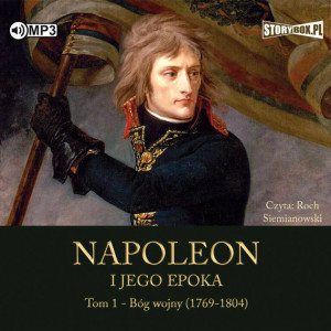 Napoleon i jego epoka Tom 1 Bóg wojny. Audiobook