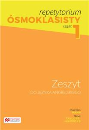 Repetytorium Ósmoklasisty. Zeszyt ćwiczeń do języka angielskiego. Część 1. MACMILLAN