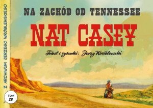 Na zachód od Tennessee. Nat Casey. Z archiwum Jerzego Wróblewskiego. Tom 23