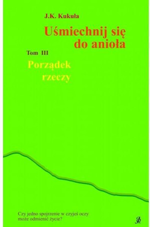 Porządek rzeczy. Uśmiechnij się do anioła. Tom 3