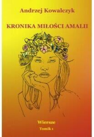 Kronika miłości Amalii. Wiersze Tomik 1