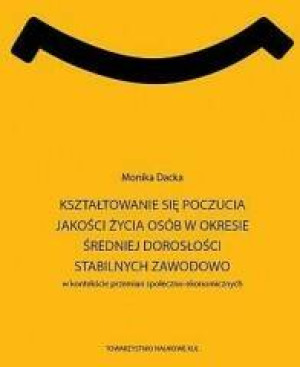 Kształtowanie się poczucia jakości życia osób w okresie średniej dorosłości stabilnych zawodowo