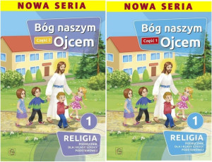Katechizm dla pierwszej klasy szkoły podstawowej. Pakiet: Bóg naszym ojcem. Część 1/2