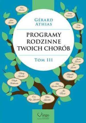 Programy rodzinne twoich chorób. Zrozumieć świat na nowo. Tom 3