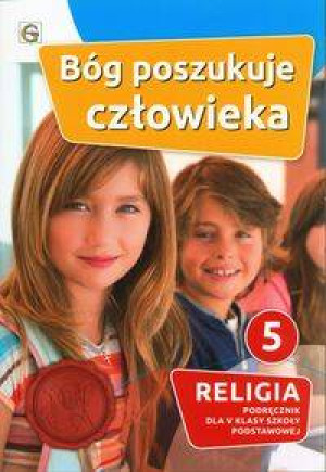 Bóg poszukuje człowieka 5. Religia. Podręcznik dla V klasy szkoły podstawowej