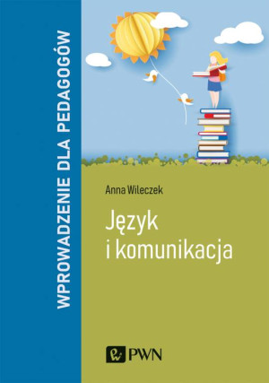 JĘZYK I KOMUNIKACJA WPROWADZENIE DLA PEDAGOGÓW