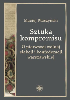 Sztuka kompromisu. O pierwszej wolnej elekcji...
