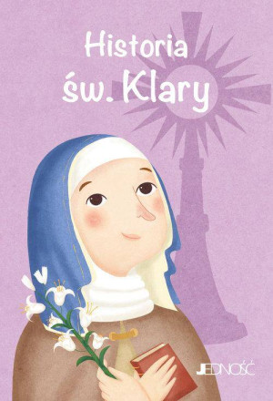 Historia św. Klary. Wielcy przyjaciele Jezusa