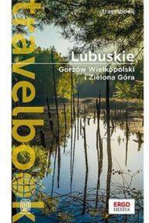 Lubuskie. Gorzów Wielkopolski i Zielona Góra. Travelbook