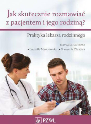 Jak skutecznie rozmawiać z pacjentem i jego..