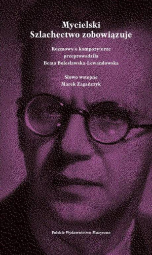 Mycielski. Szlachectwo zobowiązuje. Rozmowy o kompozytorach