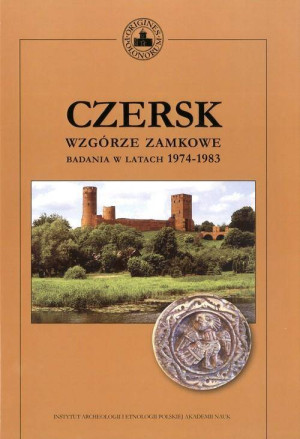 Czersk. Wzgórze zamkowe - badania w latach 1974-1983