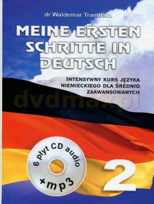 Meine Ersten Schritte in Deutsch 2. Intensywny kurs języka niemieckiego dla średnio zaawansowanych
