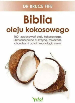 Biblia oleju kokosowego. 1001 zastosowań