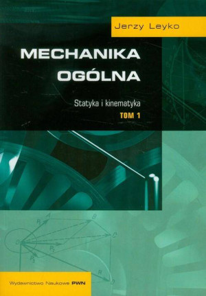 Statyka i kinematyka. Mechanika ogólna. Tom 1