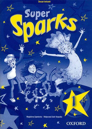 Super Sparks 1. Zeszyt ćwiczeń / Work Book. Szkoła podstawowa. OXFORD Wyd.2012