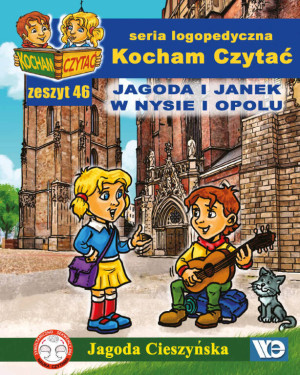Jagoda i Janek w Nysie i Opolu. Kocham Czytać. Seria logopedyczna. Zeszyt 46