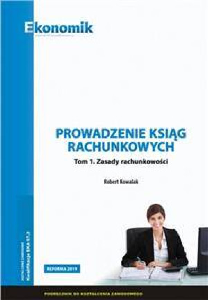 Prowadzenie ksiąg rachunkowych. Tom 1. Zasady rachunkowości. Podręcznik