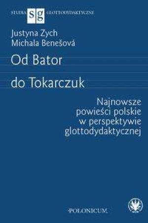 Od Bator do Tokarczuk. Najnowsze powieści polskie.