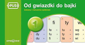 PUS. Od gwiazdki do bajki 1. Zabawy i ćwiczenia sylabowe