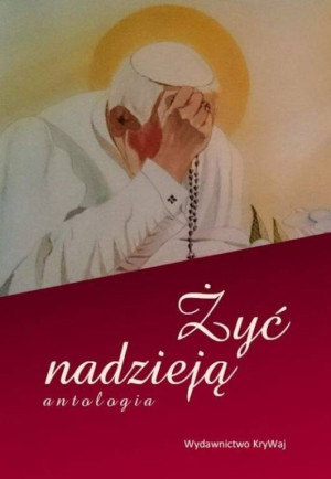 Żyć nadzieją. Antologia