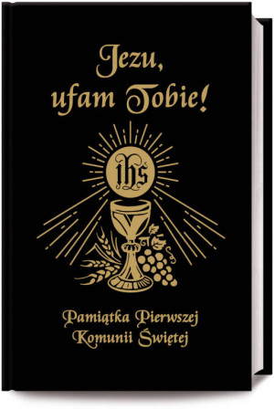 Jezu Ufam Tobie. Pamiątka Pierwszej Komunii Świętej