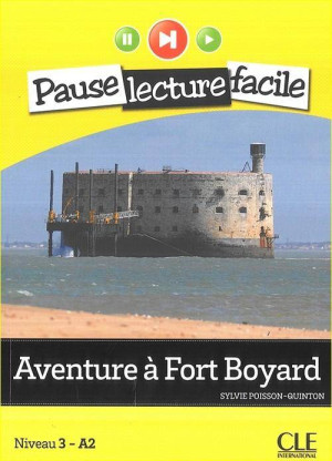Aventure a Fort Boyard. Pause lecture facile + CD audio. Poziom A2