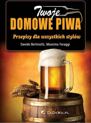 Twoje domowe piwa. Przepisy dla wszystkich stylów