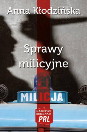 Sprawy milicyjne. Najlepsze kryminały PRL