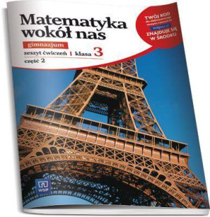 Matematyka wokół nas 3. Zeszyt ćwiczeń. Cz. 2. Gimnazjum