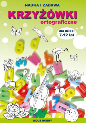 Krzyżówki ortograficzne dla dzieci 7-12 lat. Nauka i zabawa