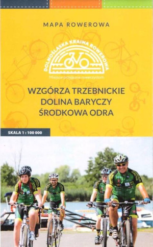 Wzgórza Trzebnickie, Dolina Baryczy, Środkowa Odra. 1:100 000. Dolnośląska Kraina Rowerowa