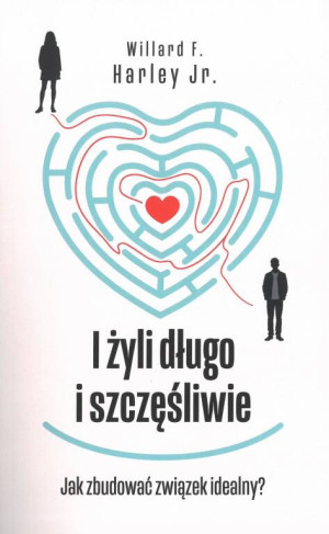 I żyli długo i szczęśliwie. Jak zbudować związek idealny? Drogowskazy. Tom 4 wyd. 2025