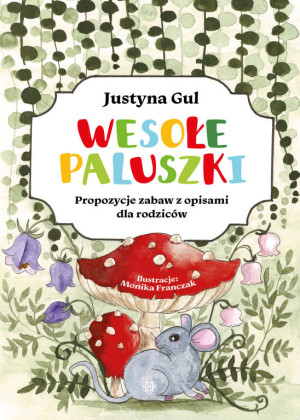 Wesołe paluszki. Propozycje zabaw z opisami dla...