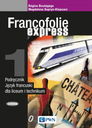 Francofolie express 1. Podręcznik. Język francuski dla liceum i technikum