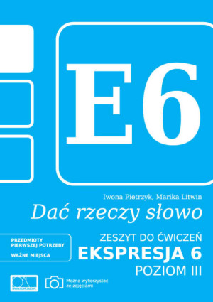 Dać rzeczy słowo. Ekspresja 6. Poziom 3. Zeszyt ćwiczeń