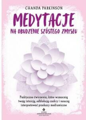 Medytacje na obudzenie szóstego zmysłu