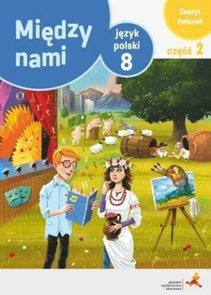 Między nami 8. Język polski. Zeszyt ćwiczeń. Część 2