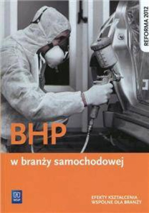 BHP w branży samochodowej. Podręcznik do kształcenia zawodowego. Szkoły ponadgimnazjalne