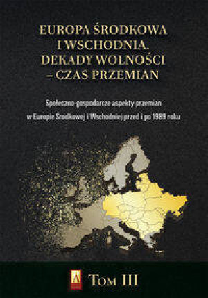 Europa Środkowa i Wschodnia. Dekady wolności. Tom 3