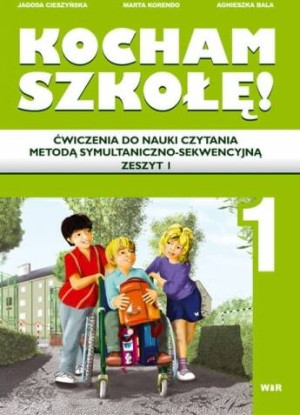 Kocham Szkołę! Ćwiczenia do nauki czytania metodą symultaniczno-sekwencyjną. Zeszyt 1