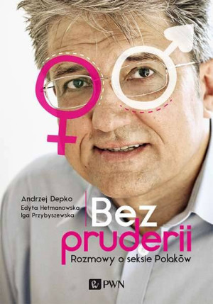 Bez pruderii. Rozmowy o seksie Polaków