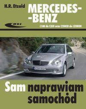 Mercedes-Benz C180 do C350, C200CD do C320CDI Sam naprawiam samochód