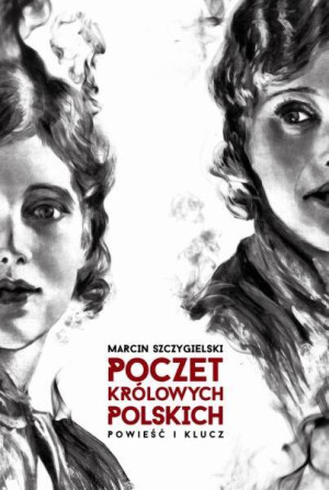 Poczet królowych polskich. Powieść i klucz