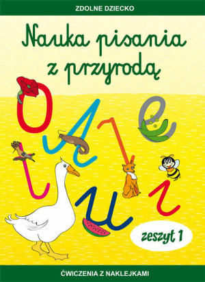 Nauka pisania z przyrodą. Zeszyt 1. Ćwiczenia z naklejkami