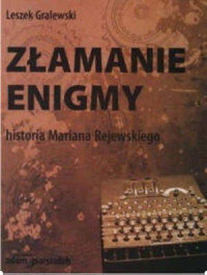 Złamanie enigmy. Historia Mariana Rajewskiego