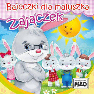 Zajączek. Bajeczki dla maluszka