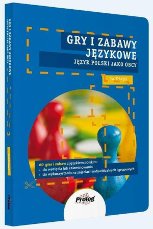 Gry i zabawy językowe. Język polski jako obcy. 60 gier i zabaw z językiem polskim