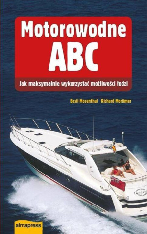 Motorowodne ABC. Jak maksymalnie wykorzystać możliwości łodzi. Książki dla żeglarzy